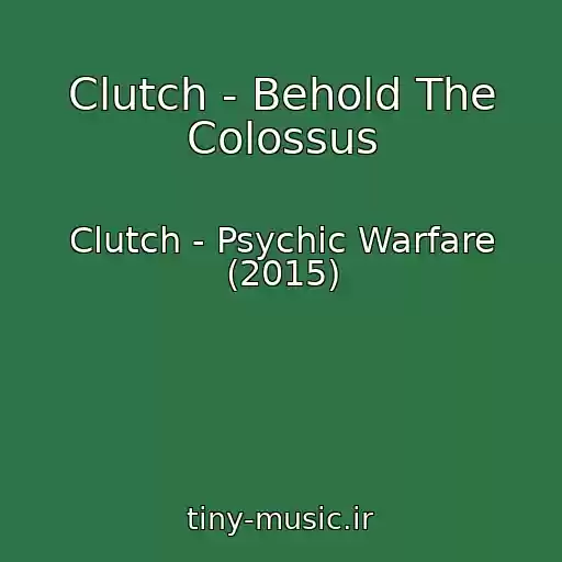 کاور آهنگ Clutch - Behold The Colossus از Clutch - Psychic Warfare (2015)