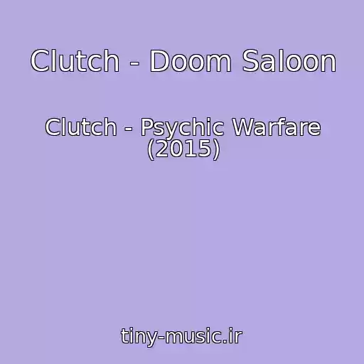 کاور آهنگ Clutch - Doom Saloon از Clutch - Psychic Warfare (2015)