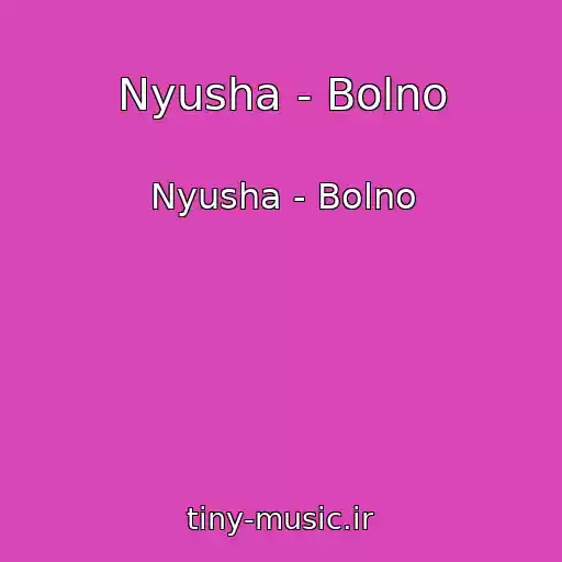 کاور آهنگ Nyusha - Bolno از Nyusha - Bolno