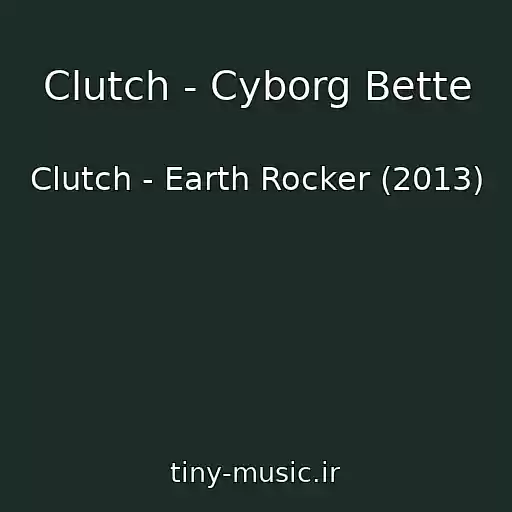 کاور آهنگ Clutch - Cyborg Bette از Clutch - Earth Rocker (2013)