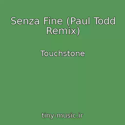 کاور آهنگ Senza Fine (Paul Todd Remix) از Touchstone