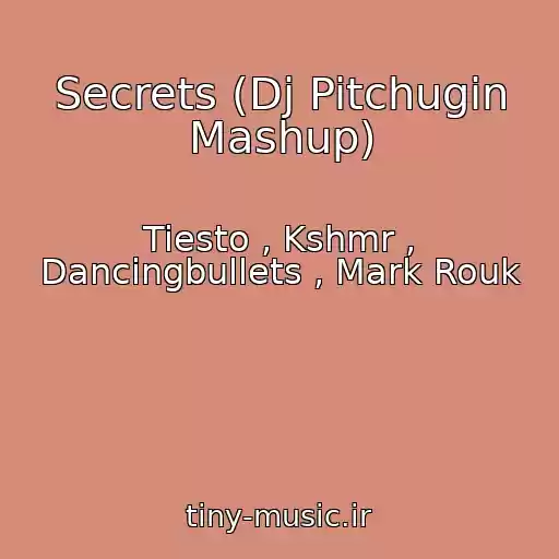 کاور آهنگ Secrets (Dj Pitchugin Mashup) از Tiesto , Kshmr , Dancingbullets , Mark Rouk