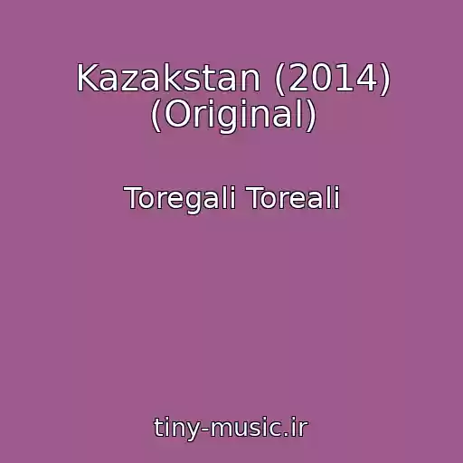 کاور آهنگ Kazakstan (2014) (Original) از Toregali Toreali