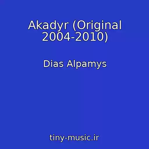 کاور آهنگ Akadyr (Original 2004-2010) از Dias Alpamys
