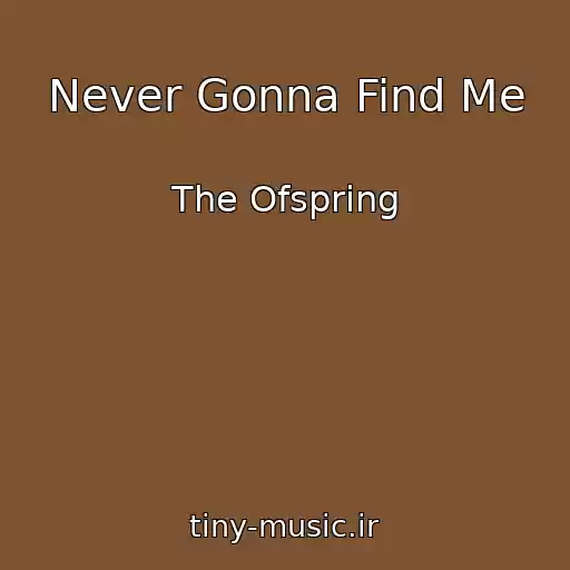 کاور آهنگ Never Gonna Find Me از The Ofspring