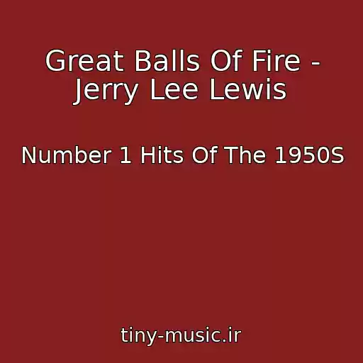 کاور آهنگ Great Balls Of Fire - Jerry Lee Lewis از Number 1 Hits Of The 1950S