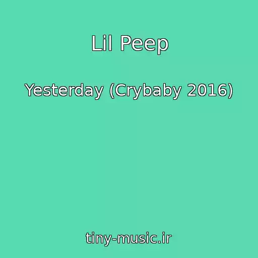 کاور آهنگ Lil Peep از Yesterday (Crybaby 2016)