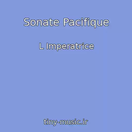 کاور آهنگ Sonate Pacifique از L Imperatrice