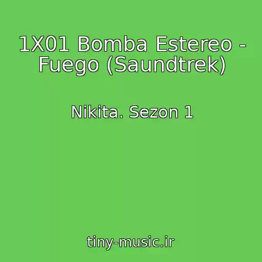 کاور آهنگ 1X01 Bomba Estereo - Fuego (Saundtrek) از Nikita. Sezon 1