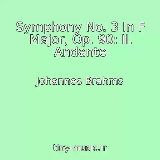 کاور آهنگ Symphony No. 3 In F Major, Op. 90: Ii. Andante از Johannes Brahms