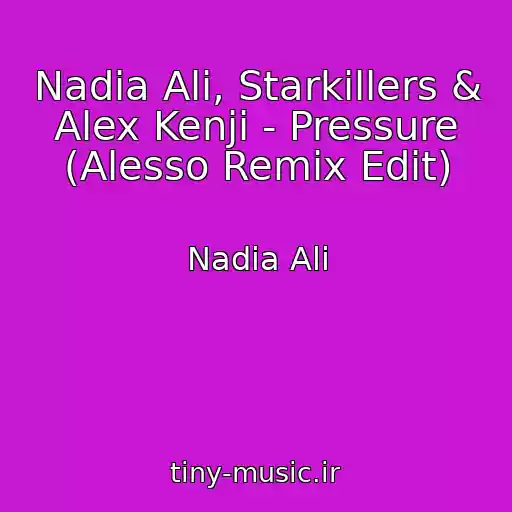 کاور آهنگ Nadia Ali, Starkillers & Alex Kenji - Pressure (Alesso Remix Edit) از Nadia Ali