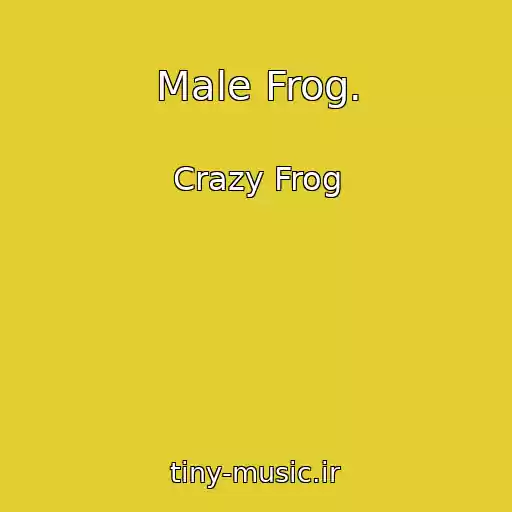 کاور آهنگ Male Frog. از Crazy Frog