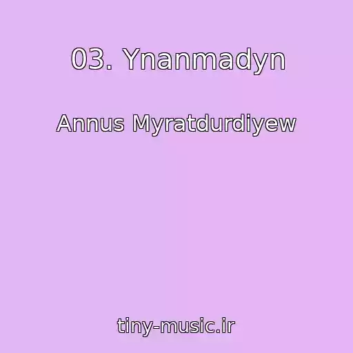 کاور آهنگ 03. Ynanmadyn از Annus Myratdurdiyew