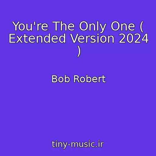 کاور آهنگ You're The Only One ( Extended Version 2024 ) از Bob Robert