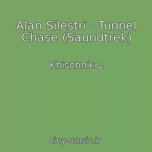 کاور آهنگ Alan Silestri - Tunnel Chase (Saundtrek) از Khischnik 2