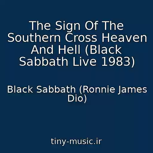 کاور آهنگ The Sign Of The Southern Cross Heaven And Hell (Black Sabbath Live 1983) از Black Sabbath (Ronnie James Dio)