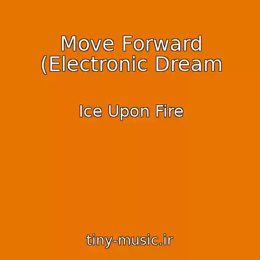 کاور آهنگ Move Forward (Electronic Dream از Ice Upon Fire