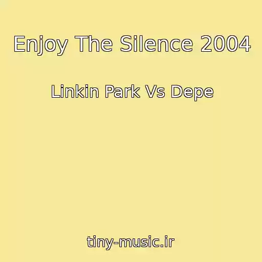 کاور آهنگ Enjoy The Silence 2004 از Linkin Park Vs Depe