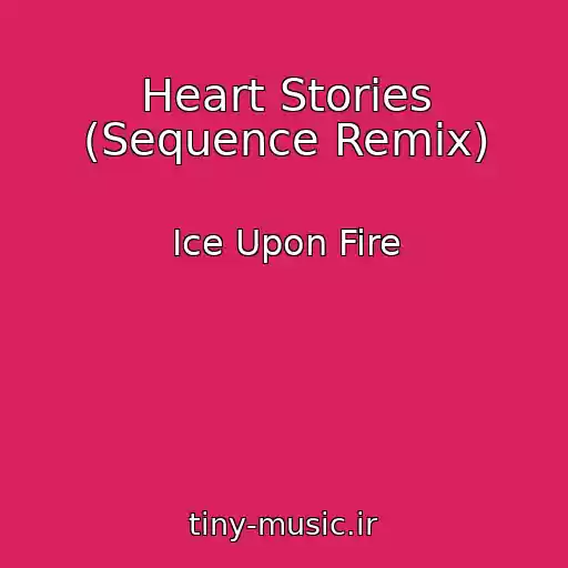 کاور آهنگ Heart Stories (Sequence Remix) از Ice Upon Fire