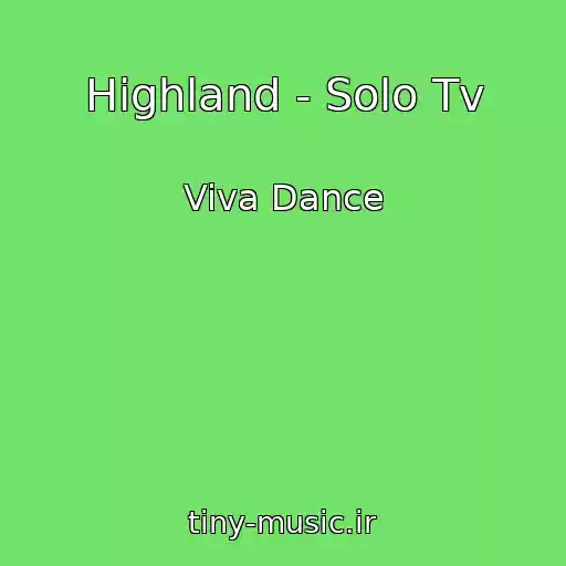 کاور آهنگ Highland - Solo Tv از Viva Dance