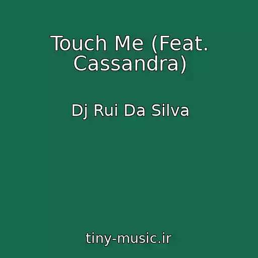 کاور آهنگ Touch Me (Feat. Cassandra) از Dj Rui Da Silva
