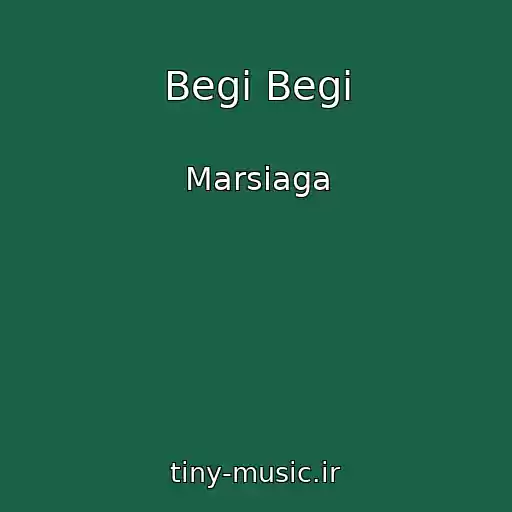 کاور آهنگ Begi Begi از Marsiaga