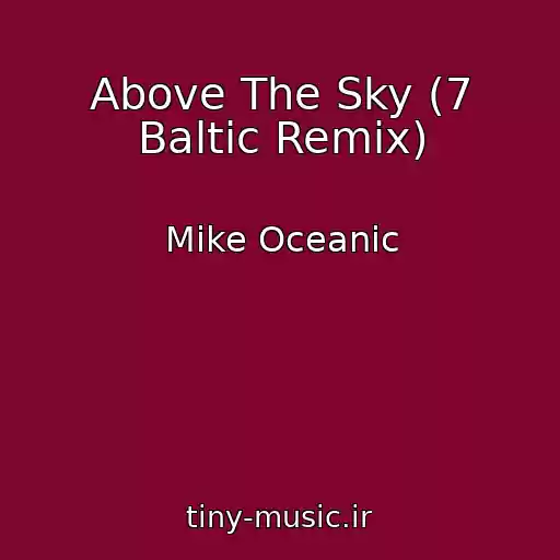 کاور آهنگ Above The Sky (7 Baltic Remix) از Mike Oceanic
