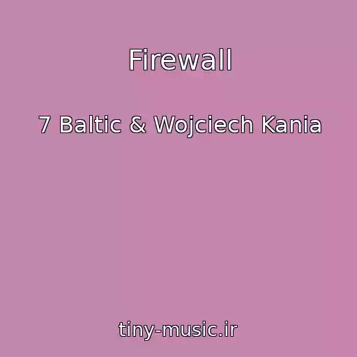 کاور آهنگ Firewall از 7 Baltic & Wojciech Kania