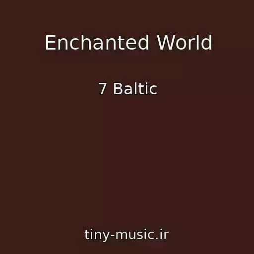 کاور آهنگ Enchanted World از 7 Baltic