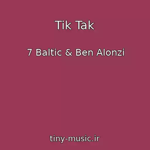 کاور آهنگ Tik Tak از 7 Baltic & Ben Alonzi