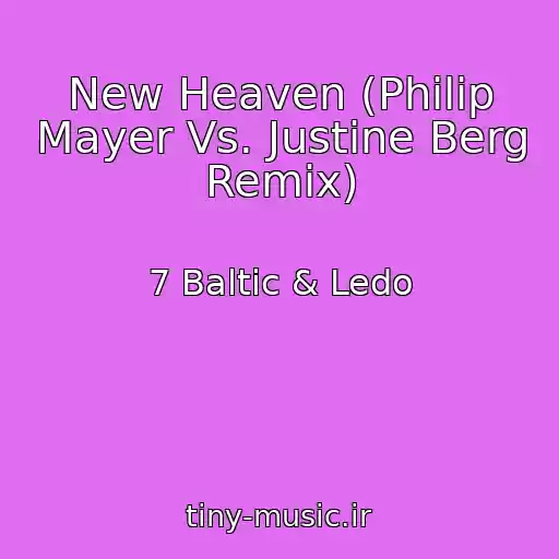 کاور آهنگ New Heaven (Philip Mayer Vs. Justine Berg Remix) از 7 Baltic & Ledo