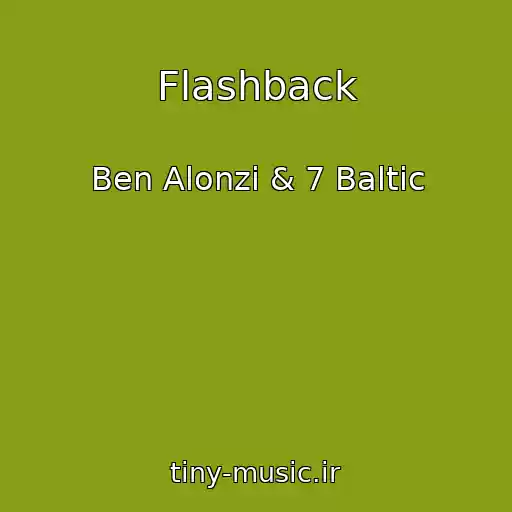 کاور آهنگ Flashback از Ben Alonzi & 7 Baltic