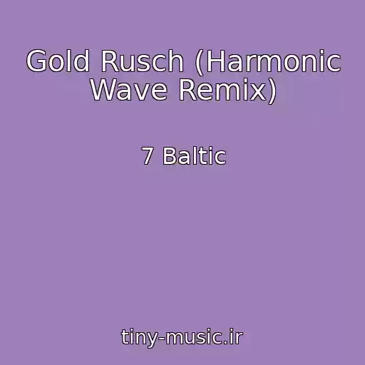 کاور آهنگ Gold Rusch (Harmonic Wave Remix) از 7 Baltic