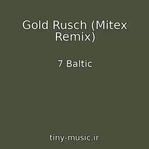 کاور آهنگ Gold Rusch (Mitex Remix) از 7 Baltic