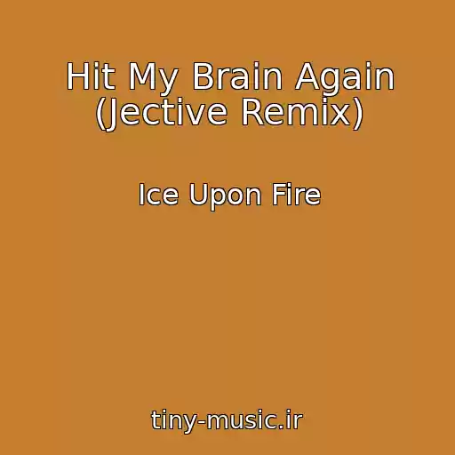 کاور آهنگ Hit My Brain Again (Jective Remix) از Ice Upon Fire