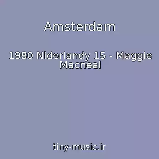 کاور آهنگ Amsterdam از 1980 Niderlandy 15 - Maggie Macneal