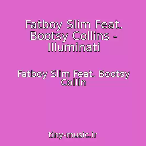 کاور آهنگ Fatboy Slim Feat. Bootsy Collins - Illuminati از Fatboy Slim Feat. Bootsy Collin
