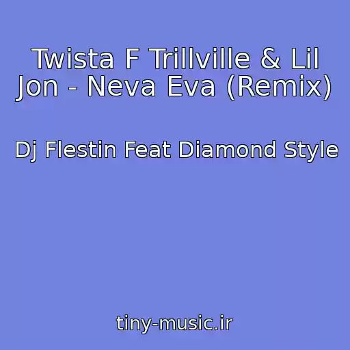 کاور آهنگ Twista F Trillville & Lil Jon - Neva Eva (Remix) از Dj Flestin Feat Diamond Style