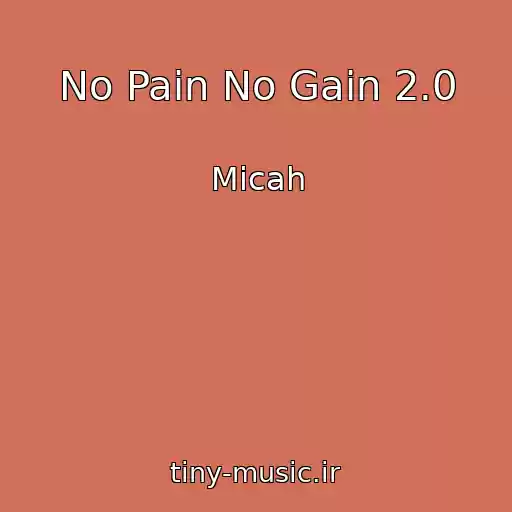کاور آهنگ No Pain No Gain 2.0 از Micah
