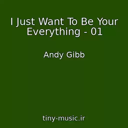کاور آهنگ I Just Want To Be Your Everything - 01 از Andy Gibb