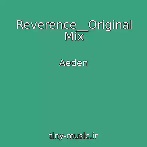 کاور آهنگ Reverence__Original Mix از Aeden