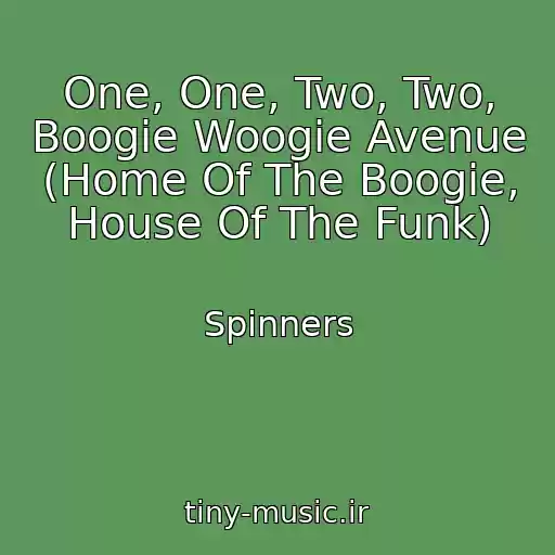 کاور آهنگ One, One, Two, Two, Boogie Woogie Avenue (Home Of The Boogie, House Of The Funk) از Spinners