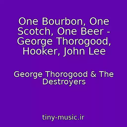 کاور آهنگ One Bourbon, One Scotch, One Beer - George Thorogood, Hooker, John Lee از George Thorogood & The Destroyers