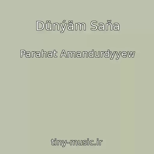 کاور آهنگ Dünýäm Saňa از Parahat Amandurdyyew
