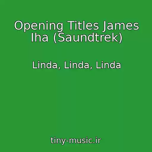 کاور آهنگ Opening Titles James Iha (Saundtrek) از Linda, Linda, Linda