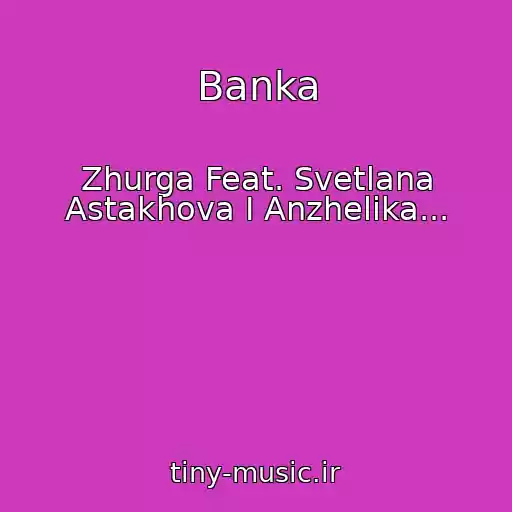 کاور آهنگ Banka از Zhurga Feat. Svetlana Astakhova I Anzhelika...