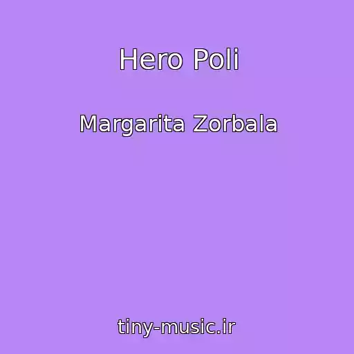 کاور آهنگ Hero Poli از Margarita Zorbala