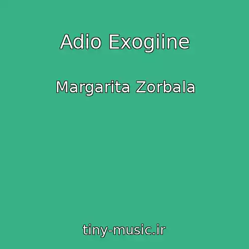 کاور آهنگ Adio Exogiine از Margarita Zorbala