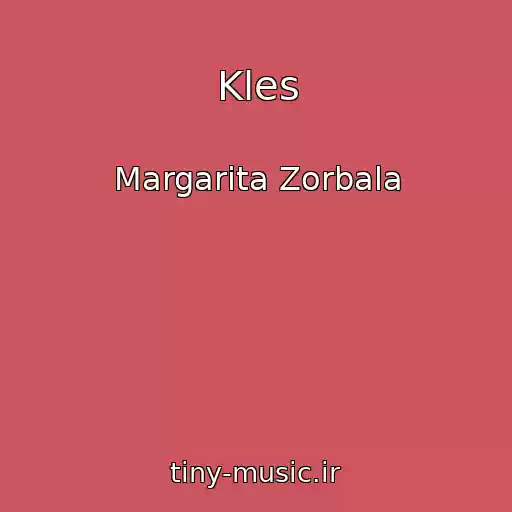 کاور آهنگ Kles از Margarita Zorbala
