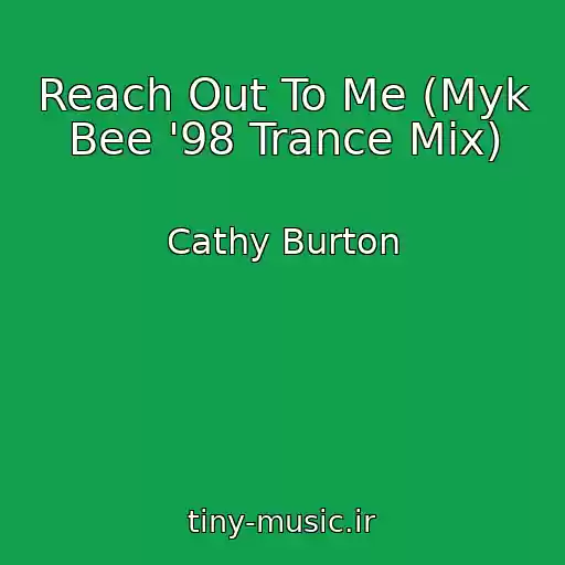 کاور آهنگ Reach Out To Me (Myk Bee '98 Trance Mix) از Cathy Burton